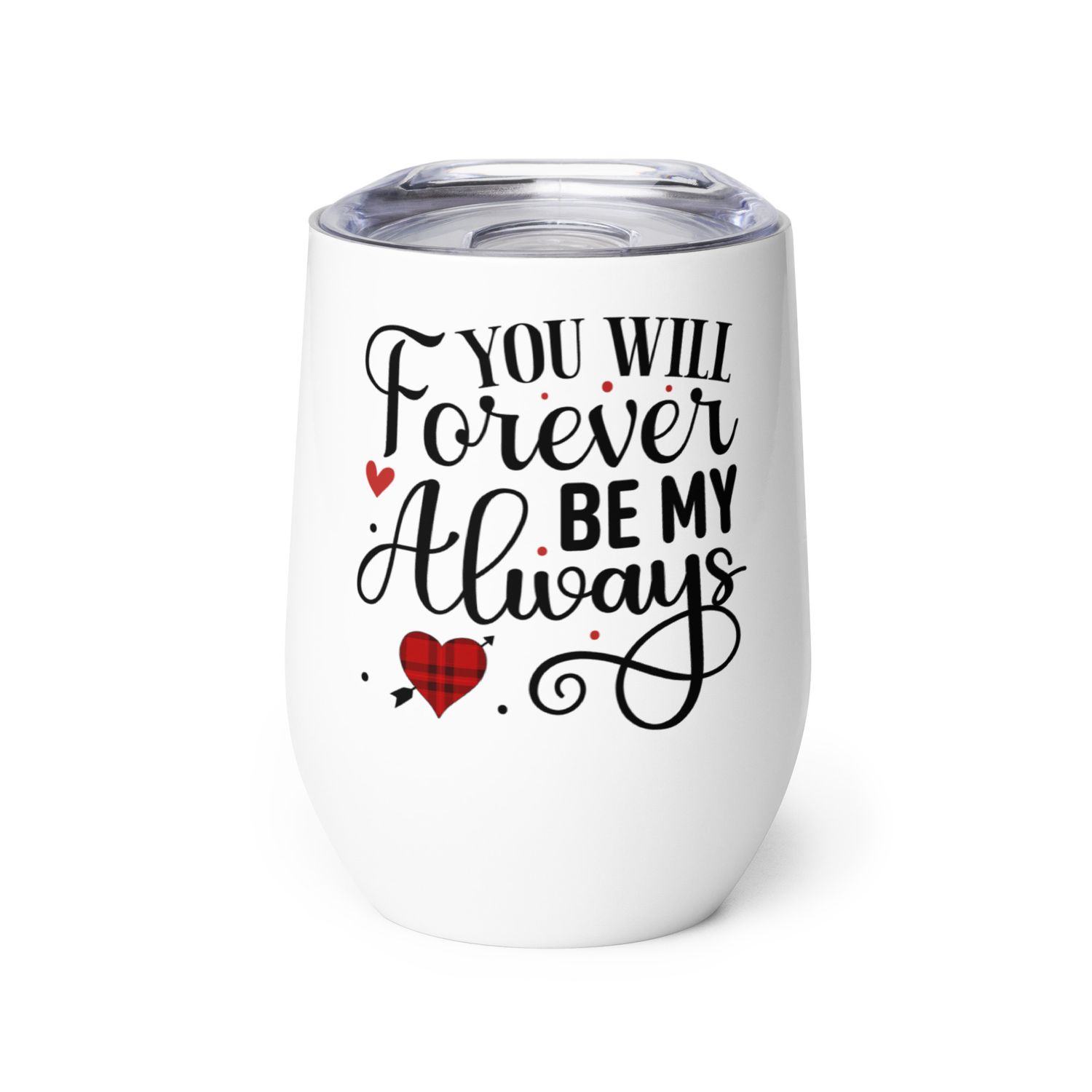 Valentine-You Will Forever Be My Always Wine Tumbler