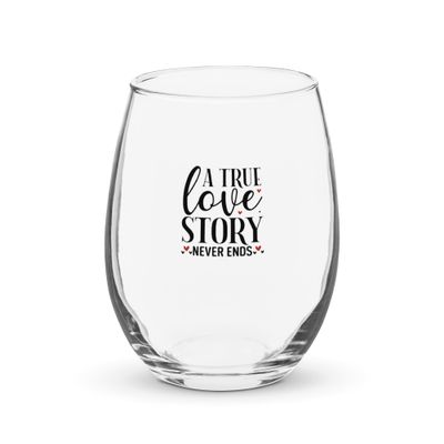 A True Love Story Never Ends Stemless Wine Glass
