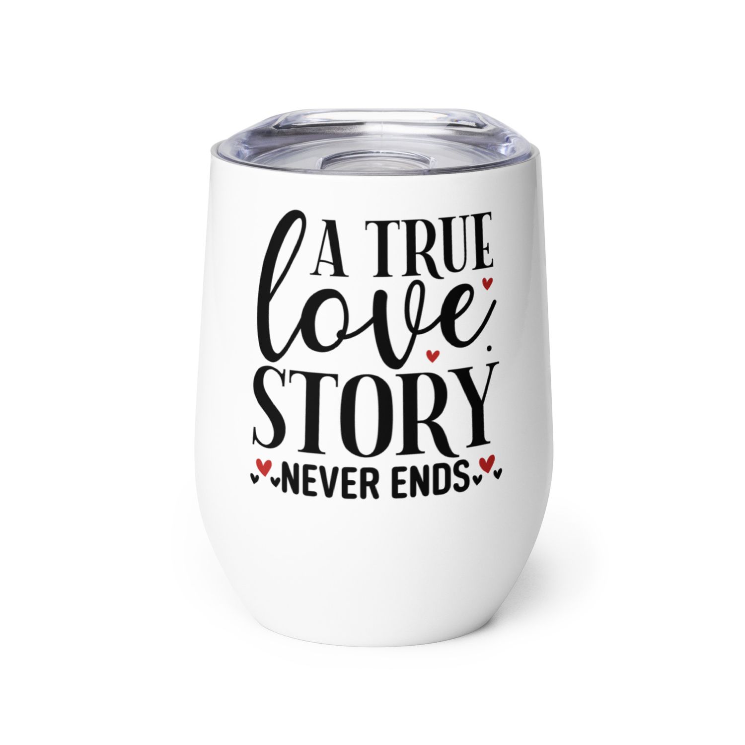 A True Love Story Never Ends Wine Tumbler
