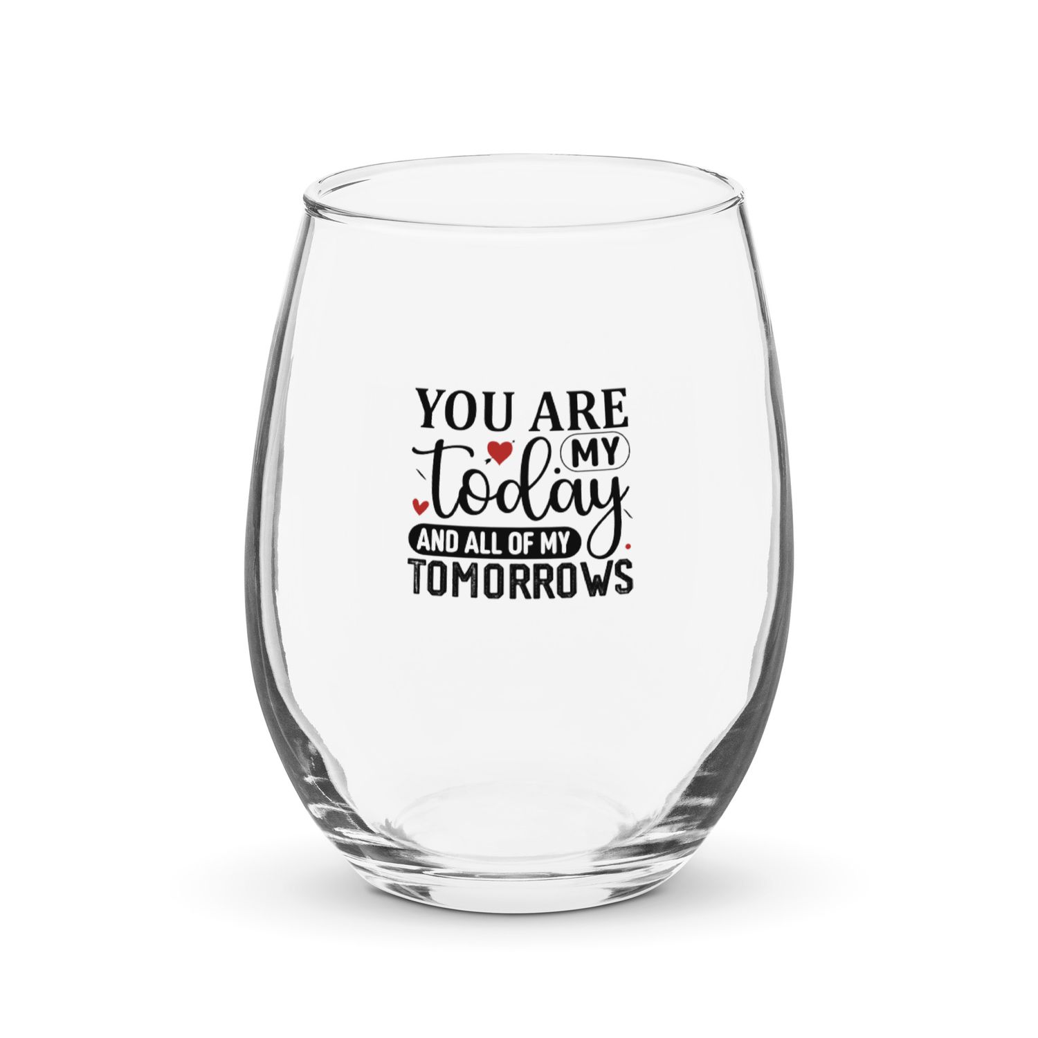 Valentine-You Are My Today And All Of My Tomorrows Stemless Wine Glass