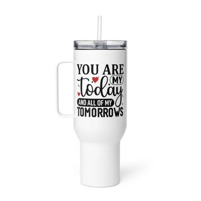 Valentine-You Are My Today And All Of My Tomorrows Travel Mug with a Handle