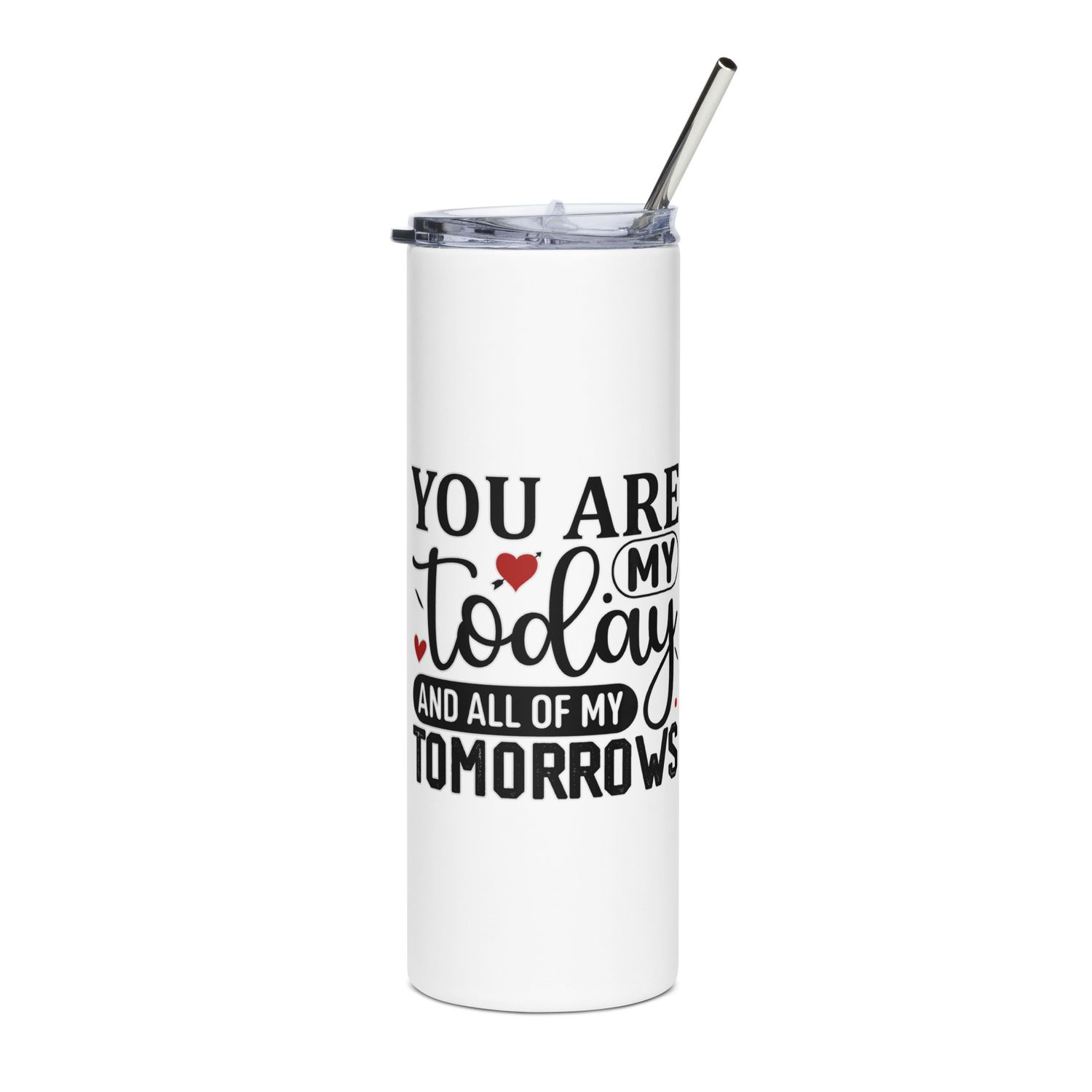 Valentine-You Are My Today And All Of My Tomorrows Stainless Steel Tumbler