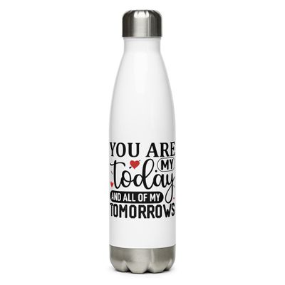 Valentine-You Are My Today And All Of My Tomorrows Stainless Steel Water Bottle