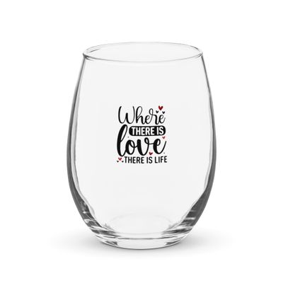 Valentine-Where There Is Love There Is Life Stemless Wine Glass