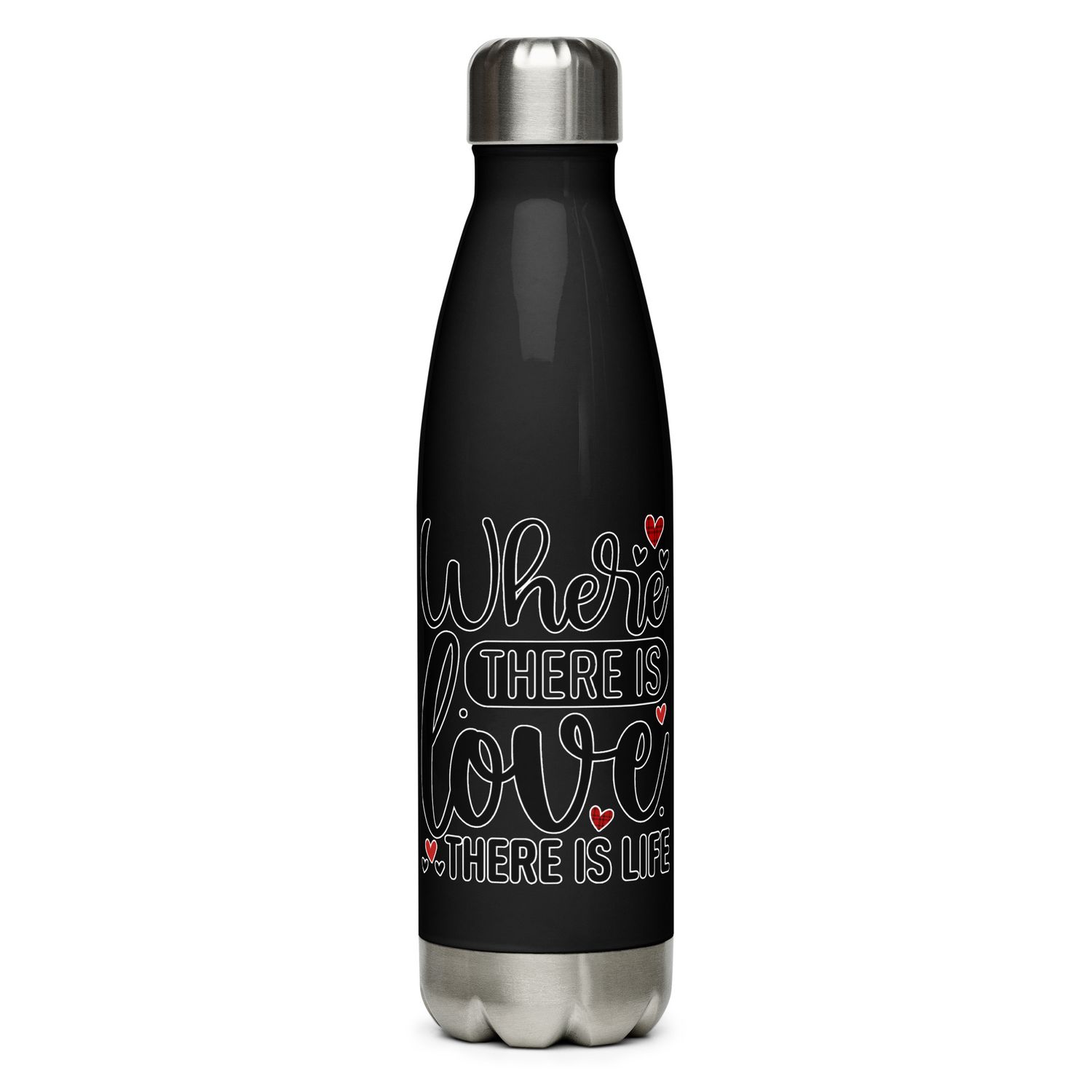 Valentine-Where There Is Love There Is Life Stainless Steel Water Bottle