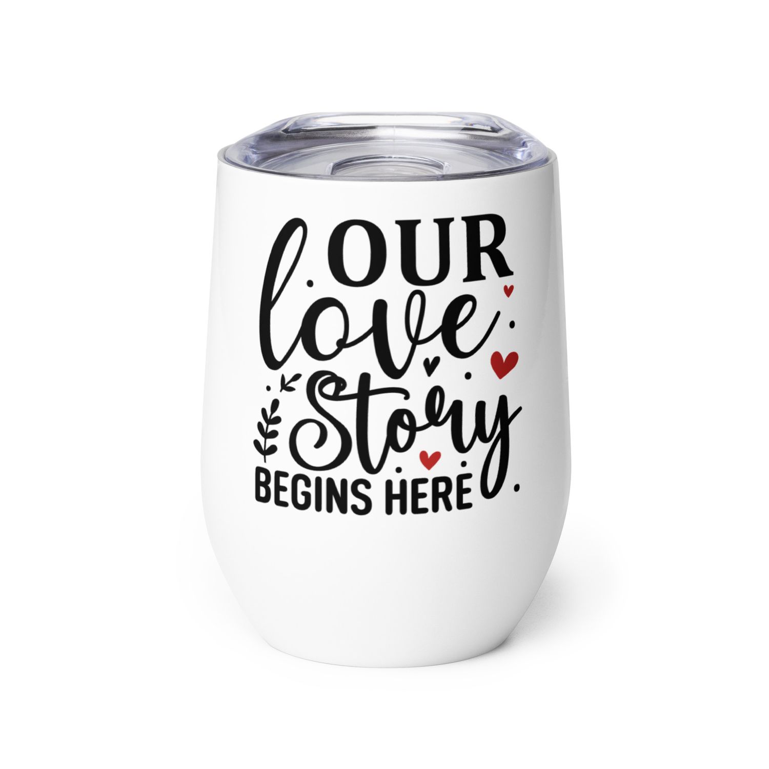 Valentine-Our Love Story Begins Here Wine Tumbler