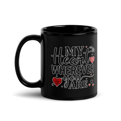 Valentine-My Heart Is Wherever You Are Black Coffee Mug