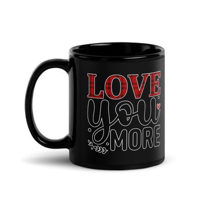 Valentine-Love You More Black Coffee Mug