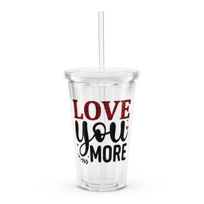 Valentine-Love You More Insulated Clear Plastic Tumbler
