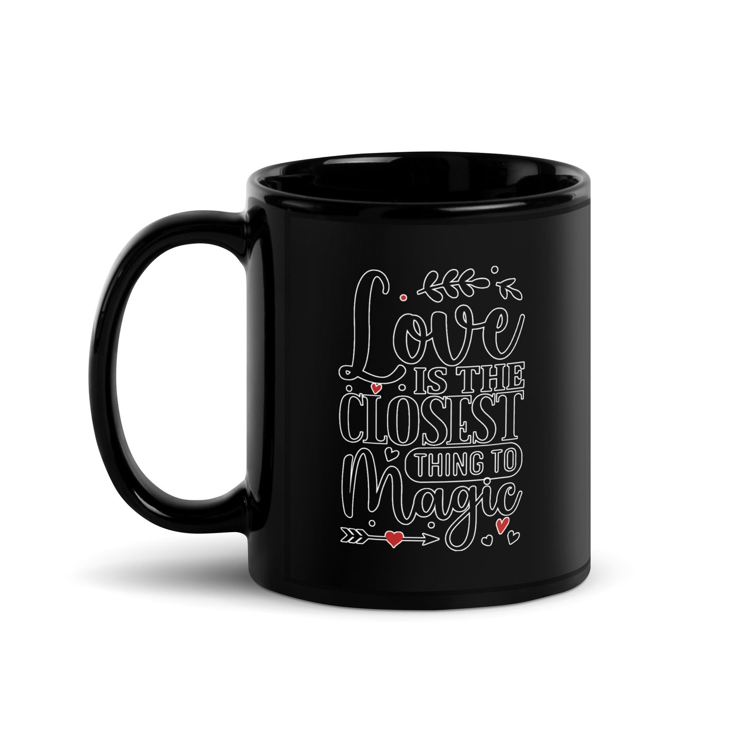 Valentine-Love Is The Closest Thing To Magic Black Coffee Mug