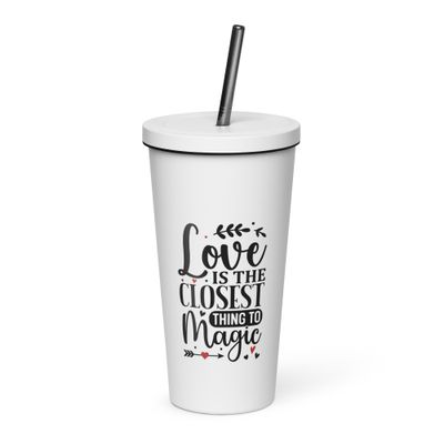 Valentine-Love Is The Closest Thing To Magic Insulated Tumbler with a Straw