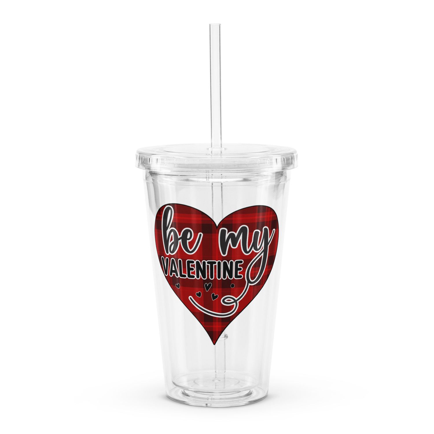 Be My Valentine Clear Insulated Plastic Tumbler