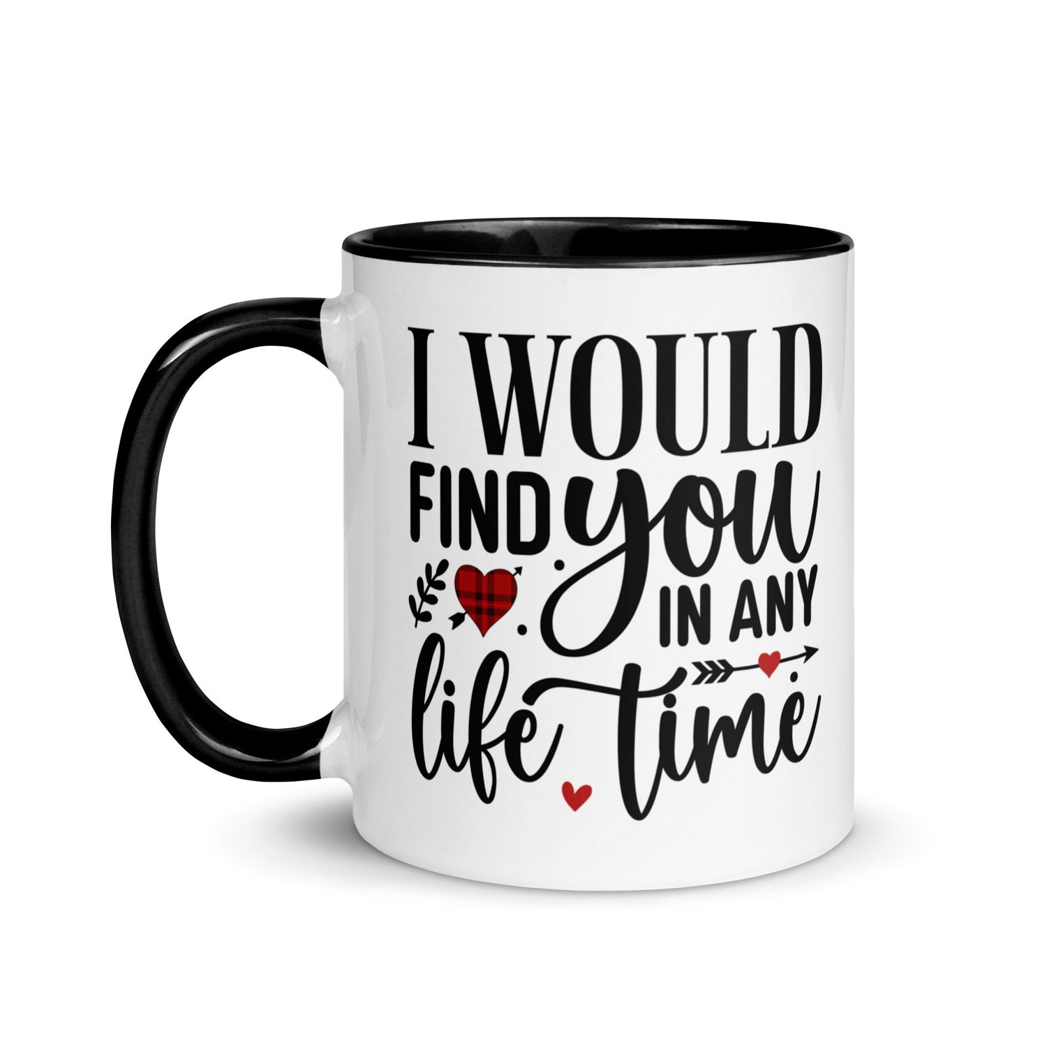 Valentine-I Would Find You In Any Life Time Mug with Color Interior