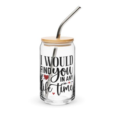 Valentine-I Would Find You In Any Life Time Can-Shaped Glass