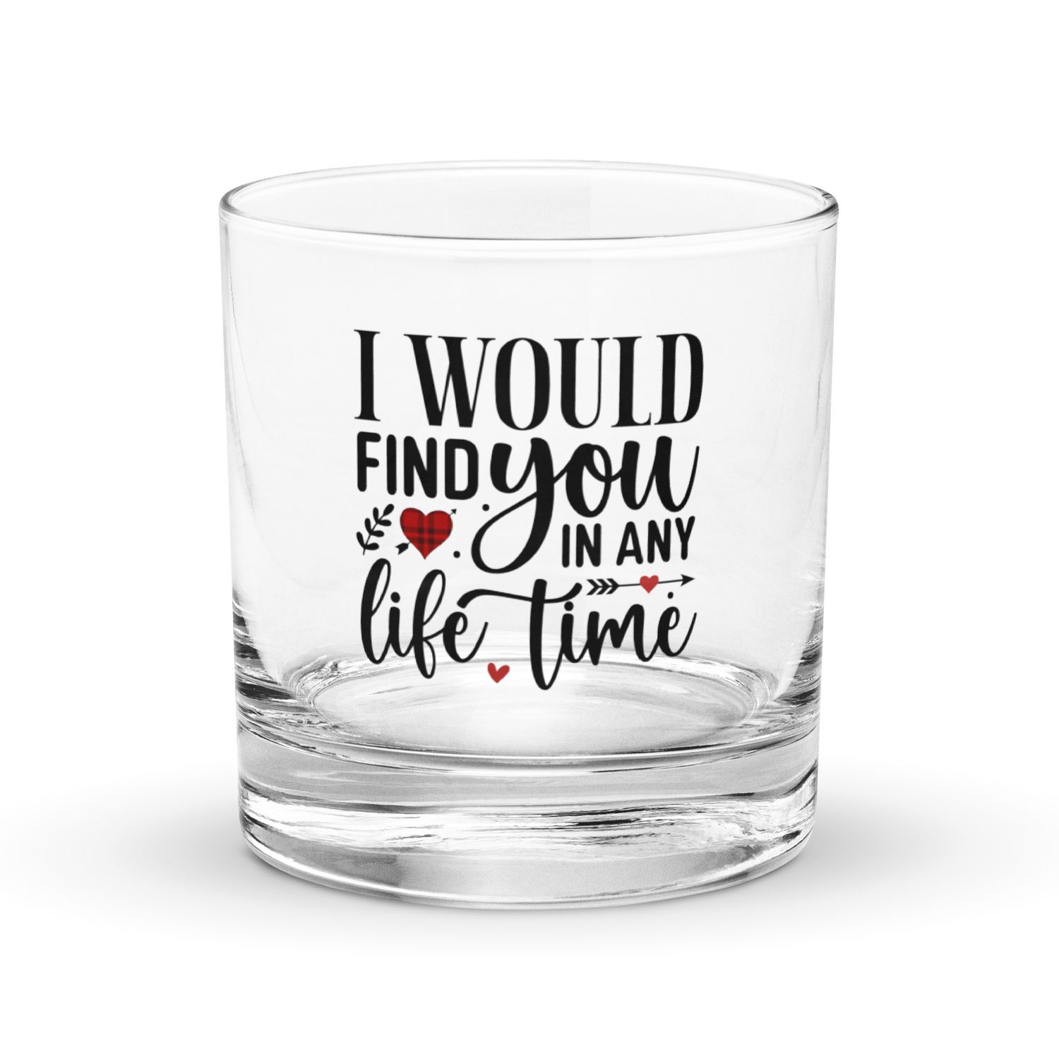 Valentine-I Would Find You In Any Life Time Rocks Glass