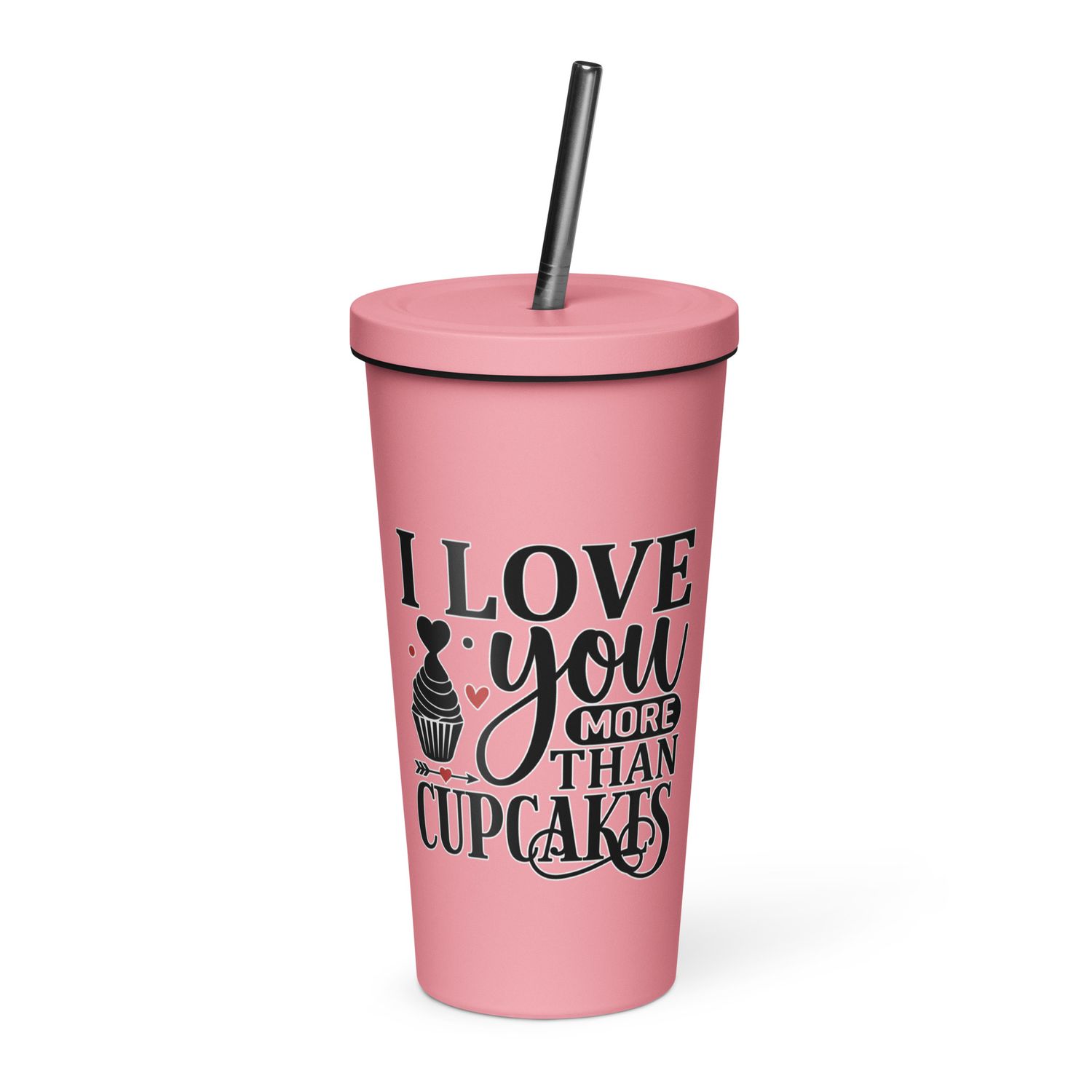 Valentine-I Love You More Than Cupcakes Insulated Tumbler with a Straw