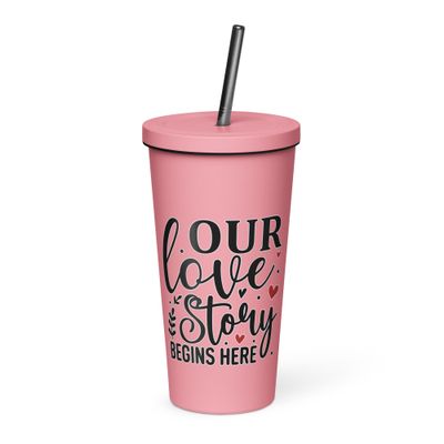 Valentine-Our Love Story Begins Here Insulated Tumbler with a Straw