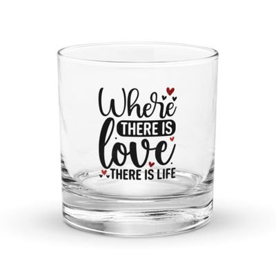 Valentine-Where There Is Love There Is Life Rocks Glass