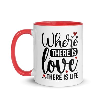Valentine-Where There Is Love There Is Life Mug with Color Inside