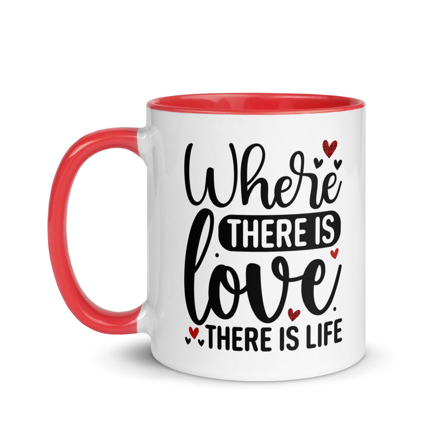 Valentine-Where There Is Love There Is Life Mug with Color Inside