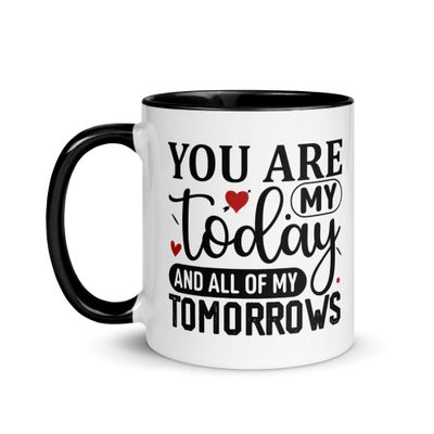 Valentine-You Are My Today And All Of My Tomorrows Mug with Color Inside