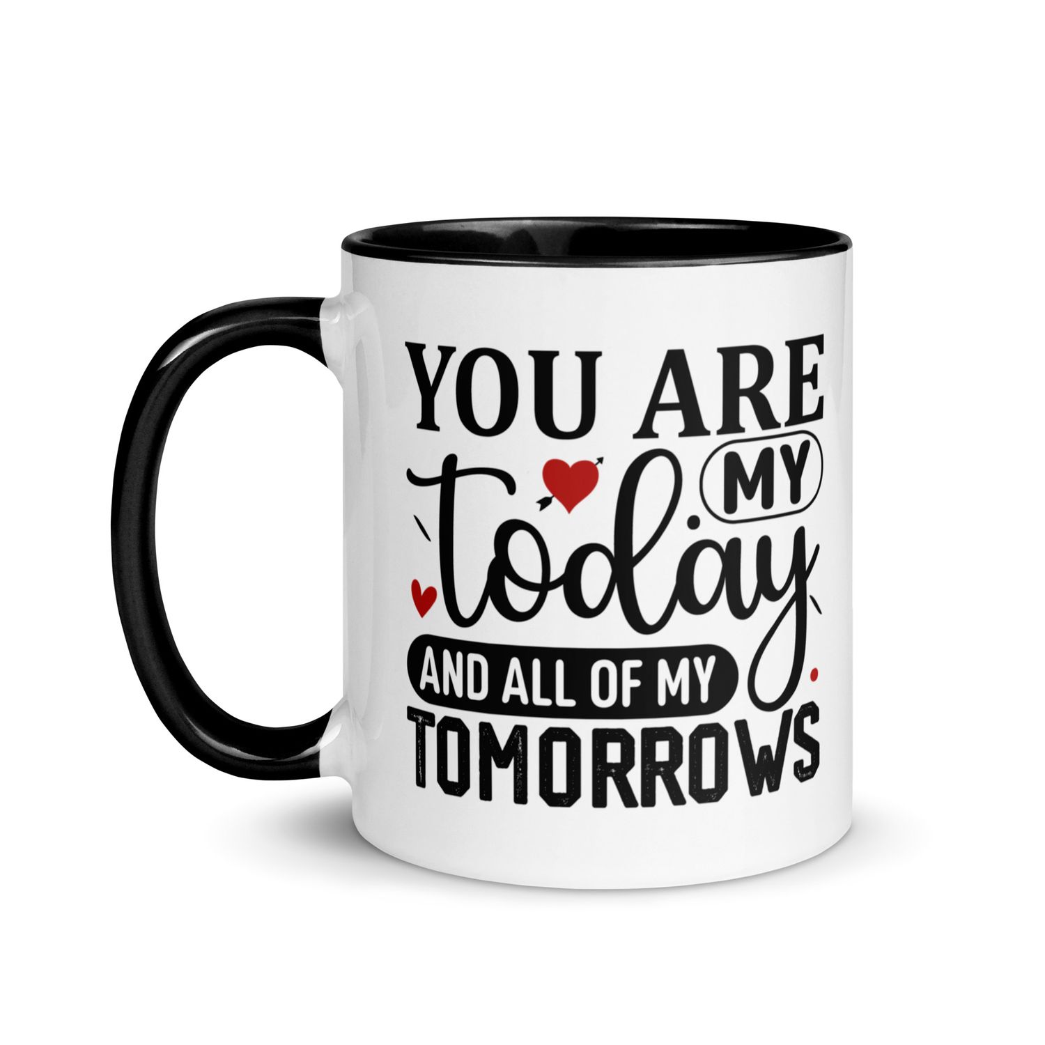 Valentine-You Are My Today And All Of My Tomorrows Mug with Color Inside