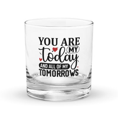 Valentine-You Are My Today And All Of My Tomorrows Rocks Glass