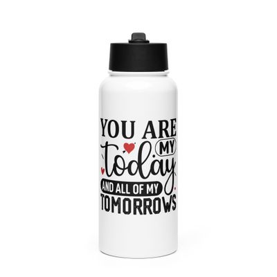 Valentine-You Are My Today And All Of My Tomorrows Stainless Steel Water Bottle with a Straw Lid