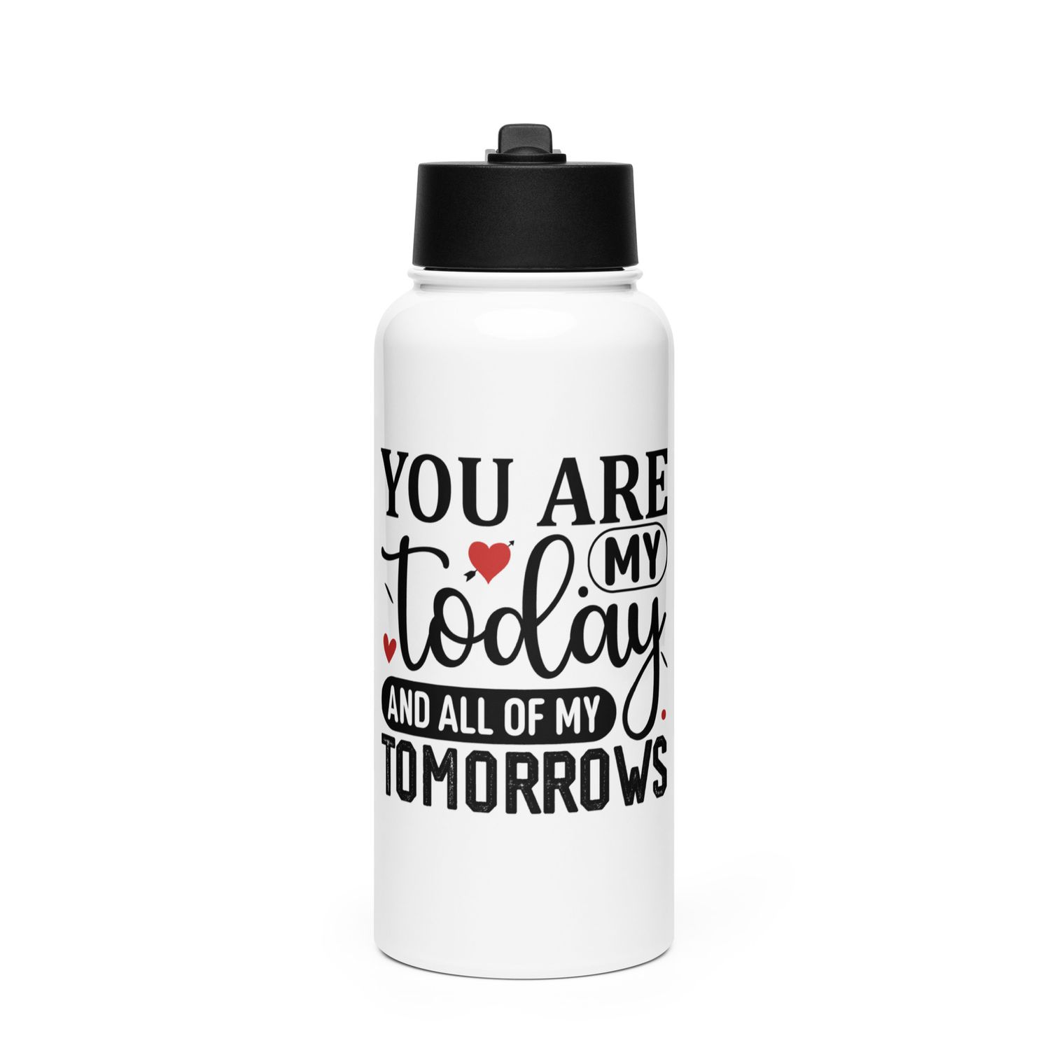 Valentine-You Are My Today And All Of My Tomorrows Stainless Steel Water Bottle with a Straw Lid