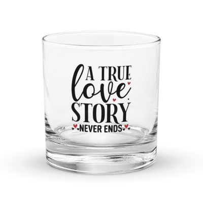 A True Love Story Never Ends Rocks Glass