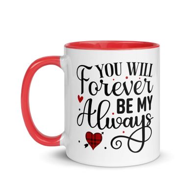 Valentine-You Will Forever Be My Always Mug with Color Inside