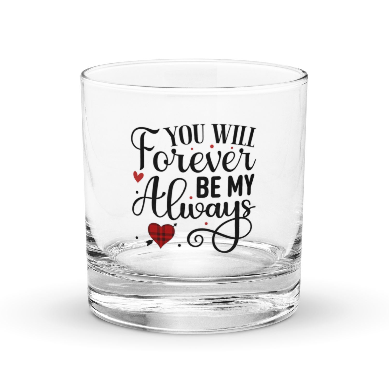 Valentine-You Will Forever Be My Always Rocks Glass