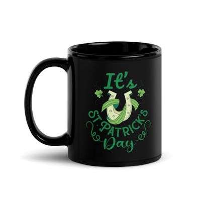 It’s St Patrick’s Day Black Coffee Mug