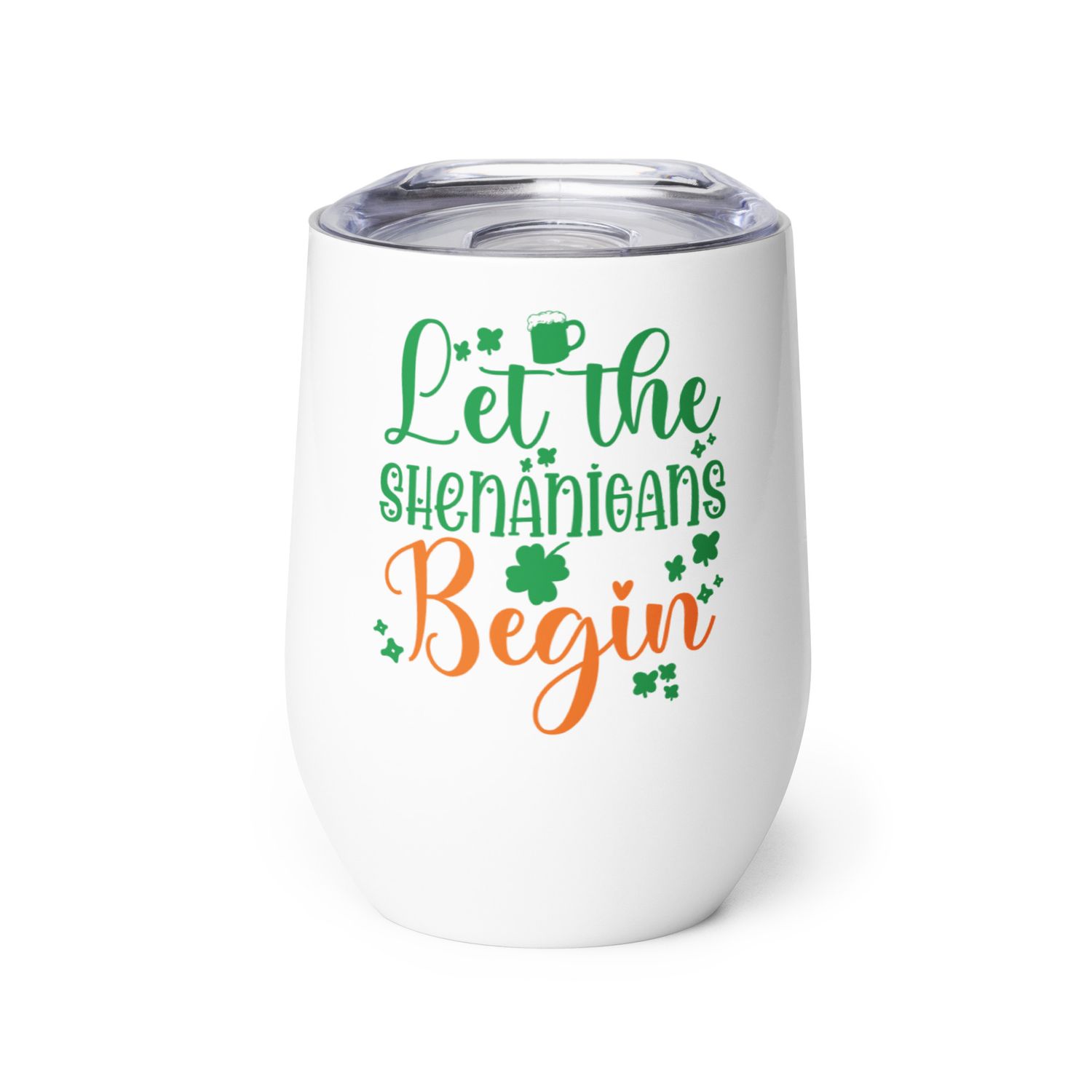Let the Shenanigans Begin Wine Tumbler