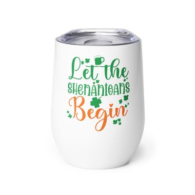 Let the Shenanigans Begin Wine Tumbler