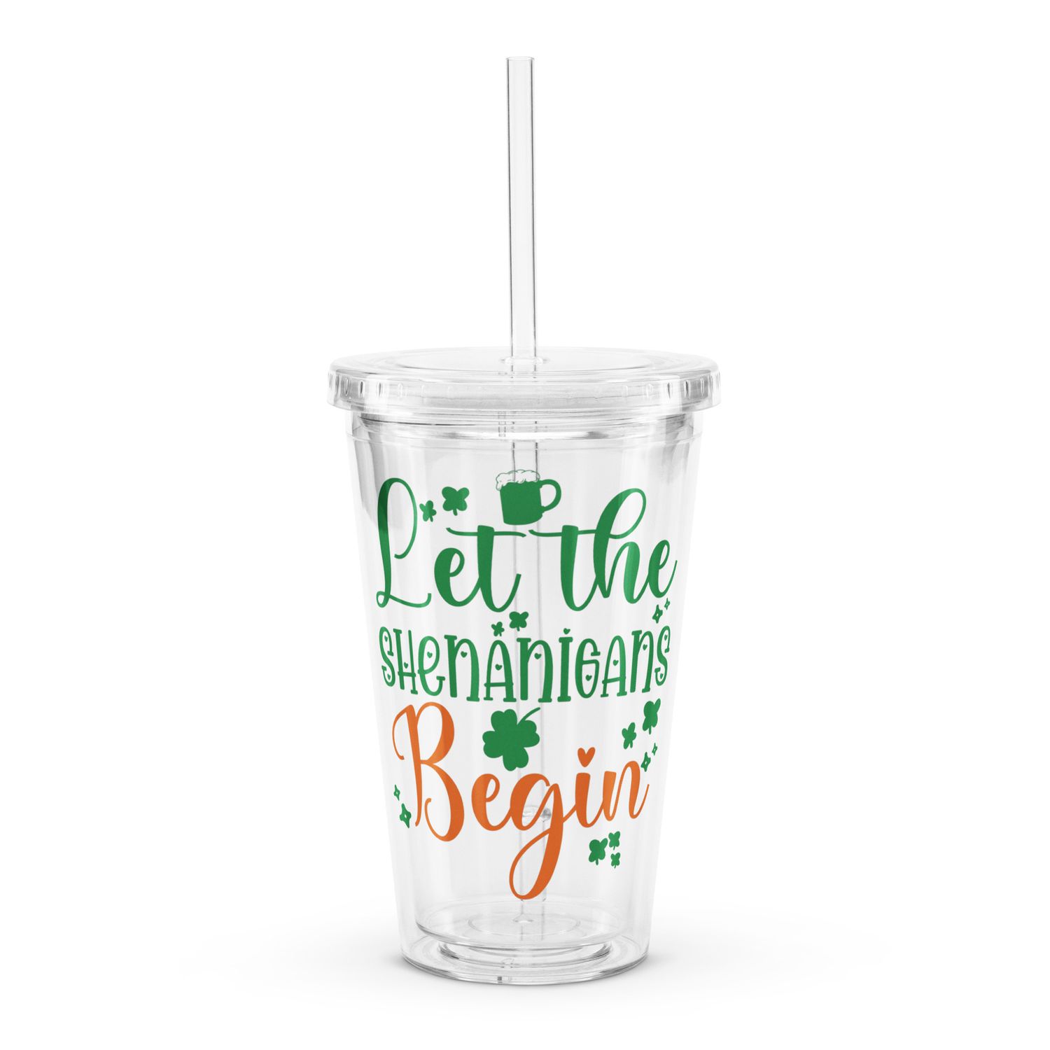 Let the Shenanigans Begin Clear Insulated Plastic Tumbler
