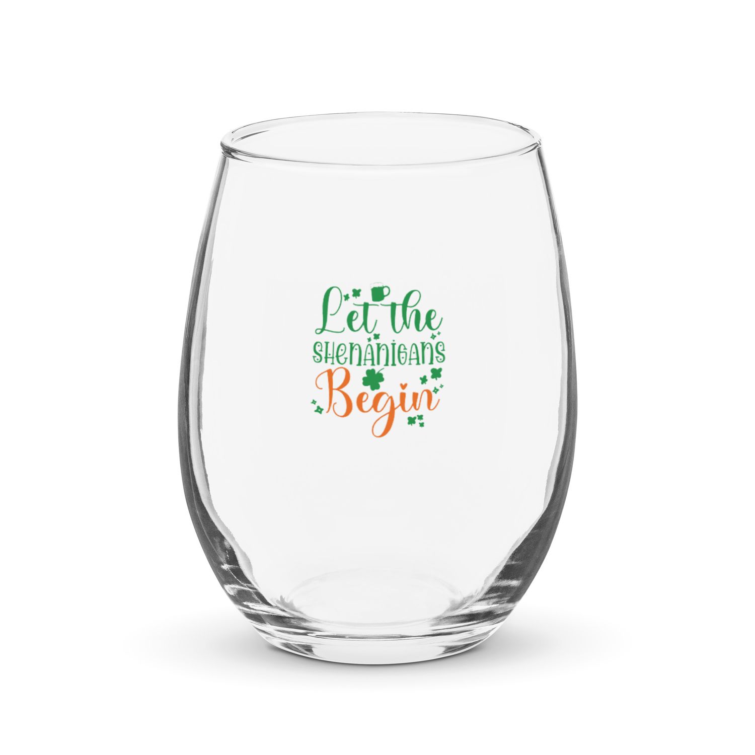 Let the Shenanigans Begin Stemless Wine Glass