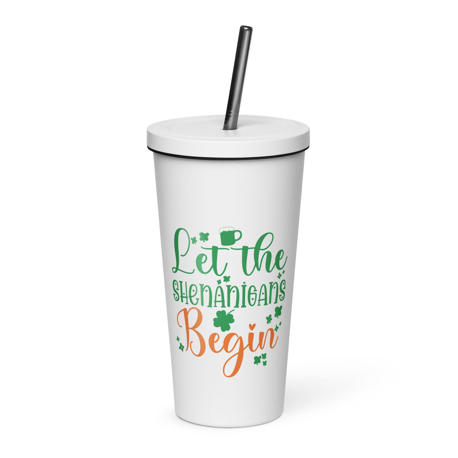 Let the Shenanigans Begin Insulated Tumbler with a Straw