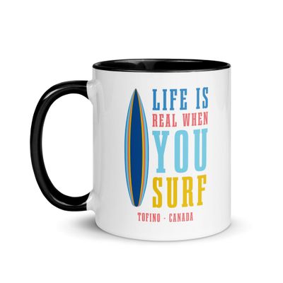 Life Is Real When You Surf, Tofino Canada Mug with Color Inside