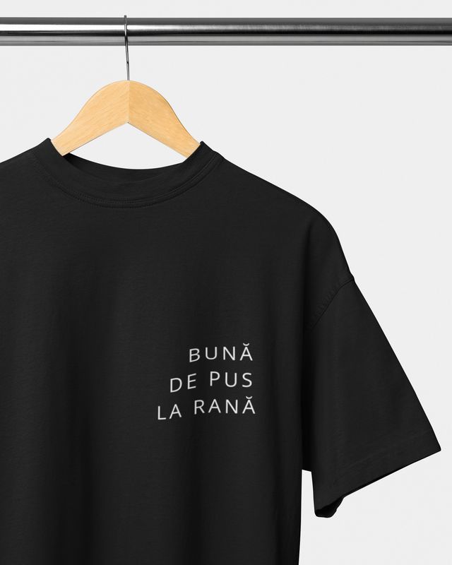 Tricou Oversized De Damă "BUNĂ DE PUS LA RANĂ", Bumbac 100%, Negru