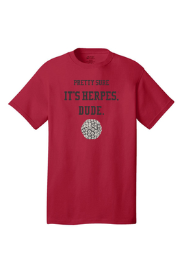 Pretty Sure it&#39;s Herpes Dude Red T-Shirt