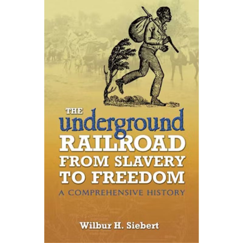 The Underground Railroad from Slavery to Freedom
