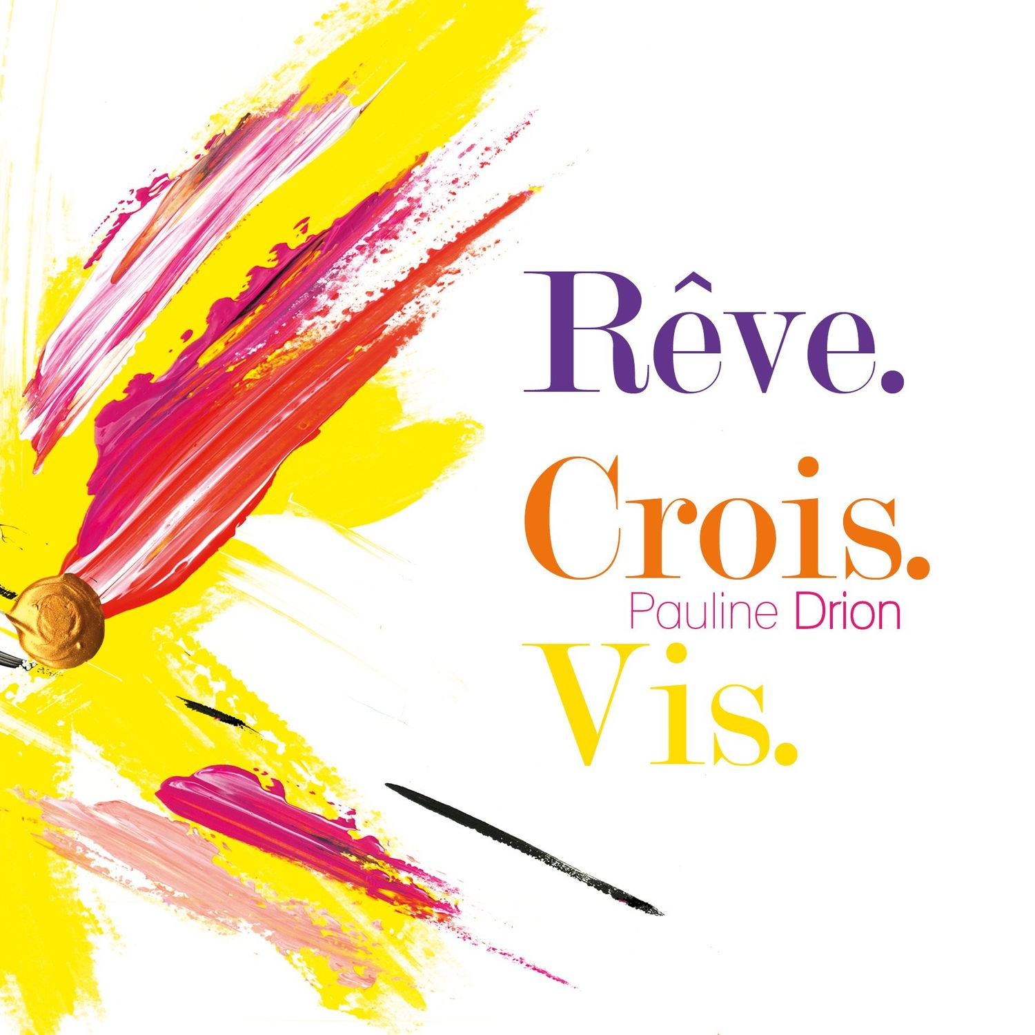 Rêve, Crois, Vis (Pauline Drion)