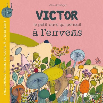 Victor, le petit ours qui pensait à l'envers (Aline de Pétigny)