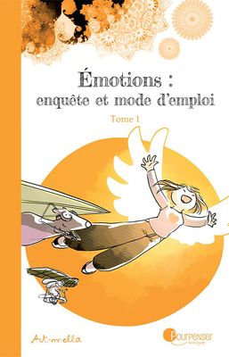 Emotions - enquêtes et mode d'emploi - Tome 1 (Art-Mella)