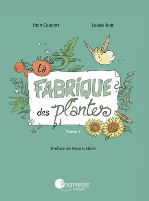 La fabrique des plantes - Tome 1 (Y. Coudert)