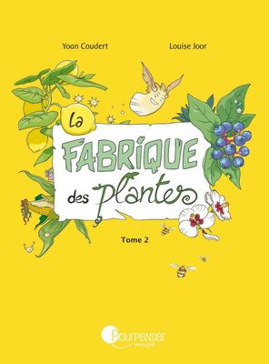 La fabrique des plantes - Tome 2 (Y. Coudert)