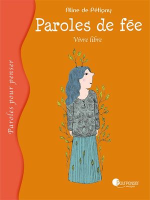 Paroles de fée - Vivre libre (Aline de Pétigny)