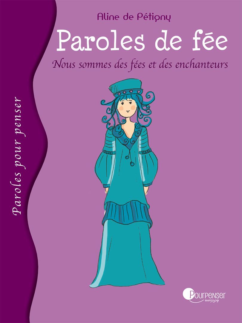 Paroles de fée - Nous sommes des fées et des enchanteurs (Aline de Pétigny)