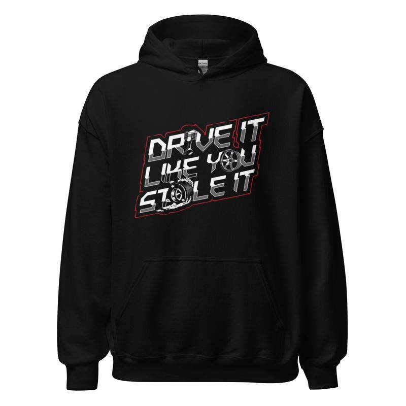 Steal the Spotlight with Our &#39;Drive It Like You Stole It&#39; Hoodie!
